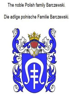 cover image of The noble Polish family Barczewski. Die adlige polnische Familie Barczewski.